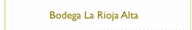 Bodega La Rioja Alta 